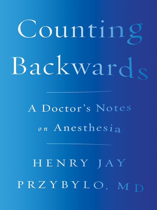 Title details for Counting Backwards by Henry Jay Przybylo MD - Wait list